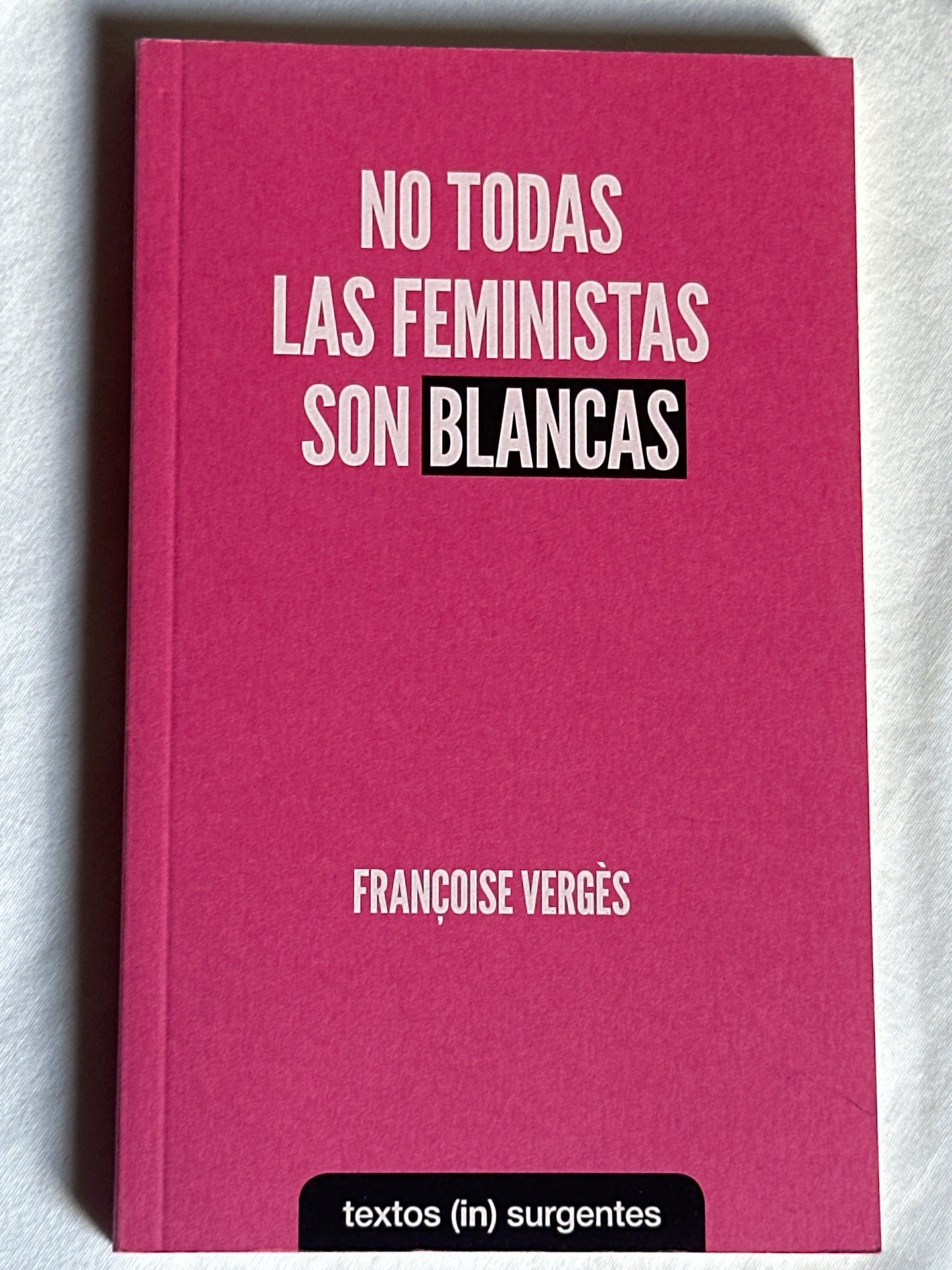 NO TODAS LAS FEMINISTAS SON BLANCAS- Françoise Vergès