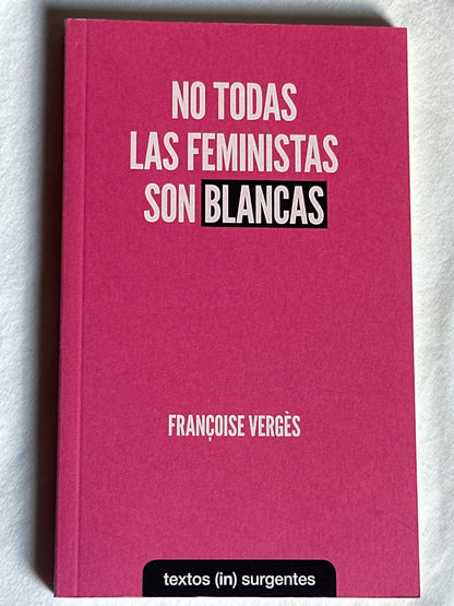 NO TODAS LAS FEMINISTAS SON BLANCAS- Françoise Vergès