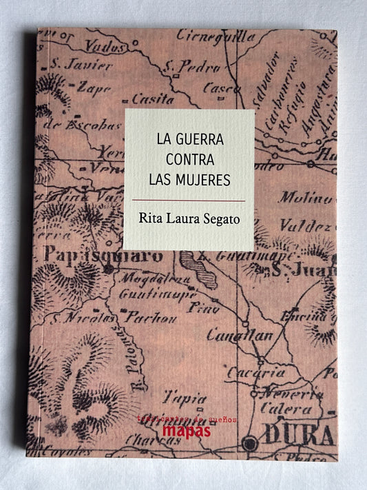 LA GUERRA CONTRA LAS MUJERES - Rita Segato