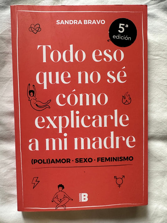 TODO ESO QUE NO SÉ CÓMO EXPLICARLE A MI MADRE - Sandra Bravo