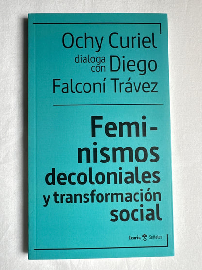 FEMINISMOS DECOLONIALES Y TRANSFORMACIÓN SOCIAL - Ochy Curiel, Diego Falconí