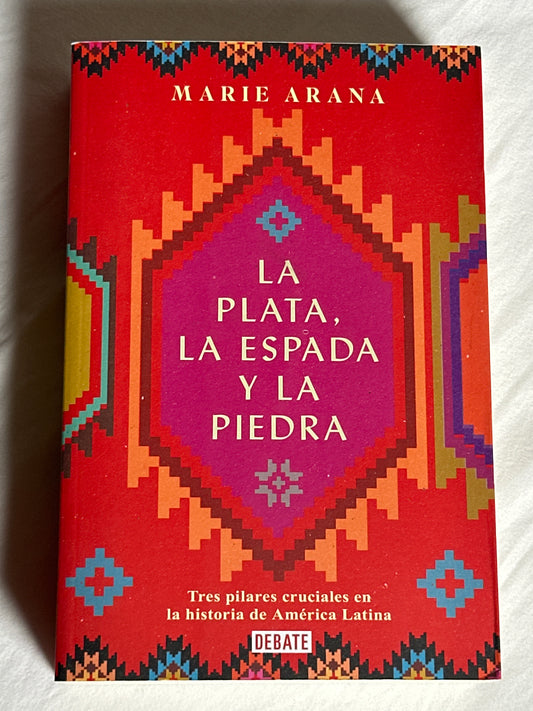 La plata, la espada y la piedra - Marie Arana