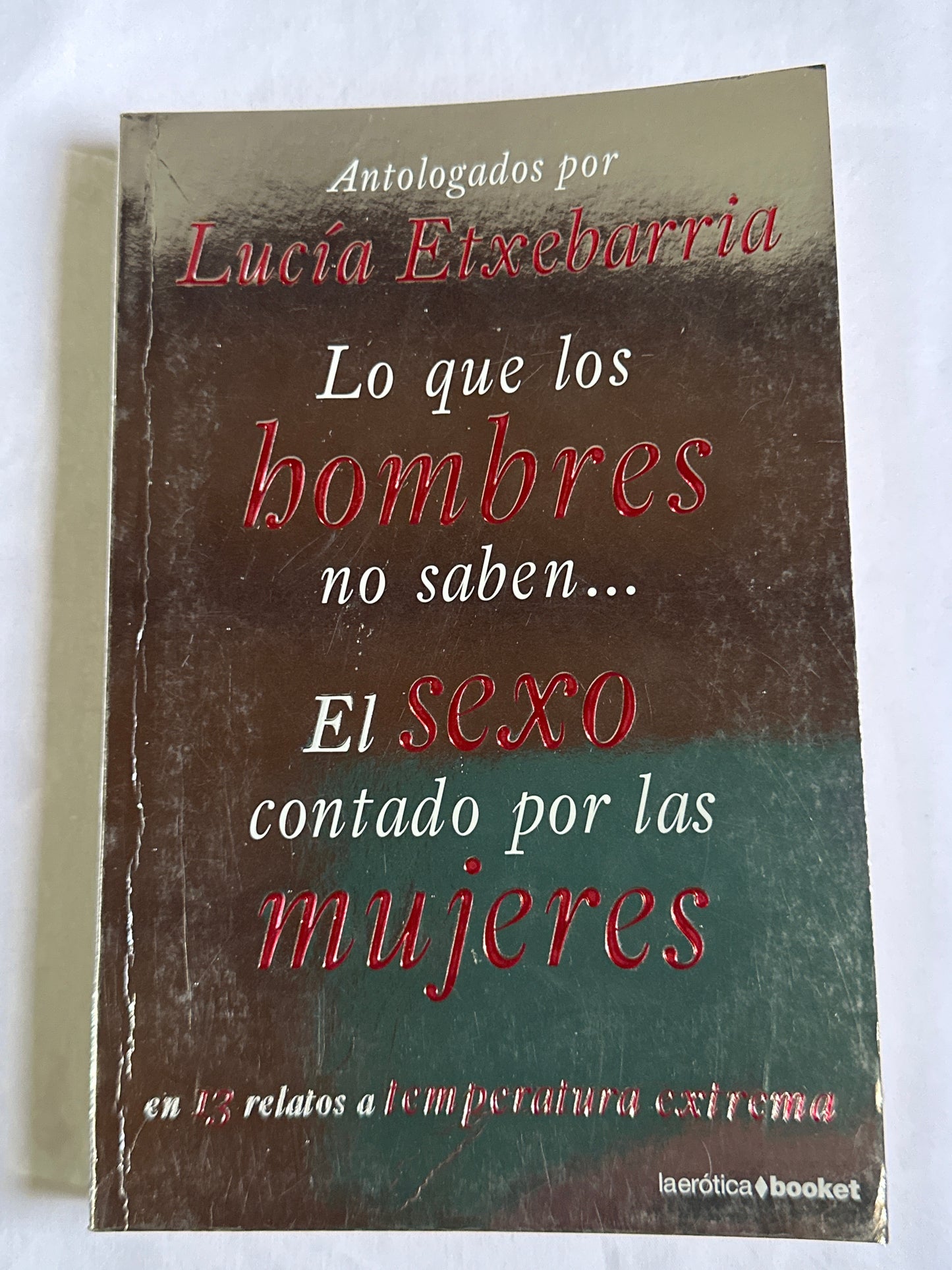 LO QUE LOS HOMBRES NO SABEN: EL SEXO CONTADO POR MUJERES - Lucía Etxebarría