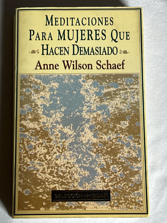 MEDITACIONES PARA MUJERES QUE HACEN DEMASIADO - Anne Wilson Schaef