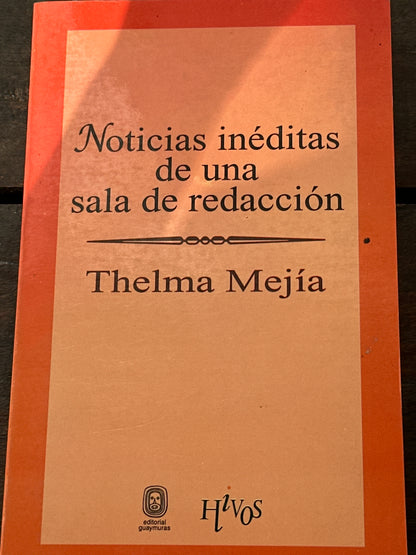 Noticias inéditas de una sala de redacción - Thelma Mejía