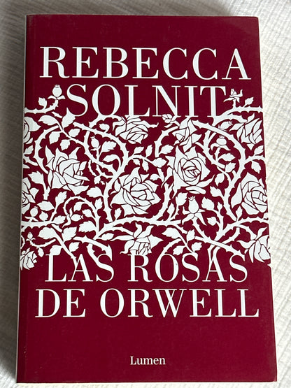 Las rosas de Orwell - Rebecca Solnit