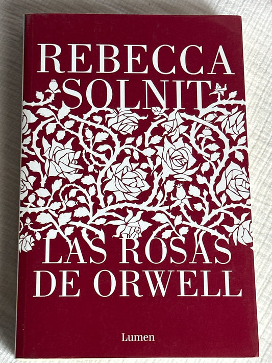 Las rosas de Orwell - Rebecca Solnit