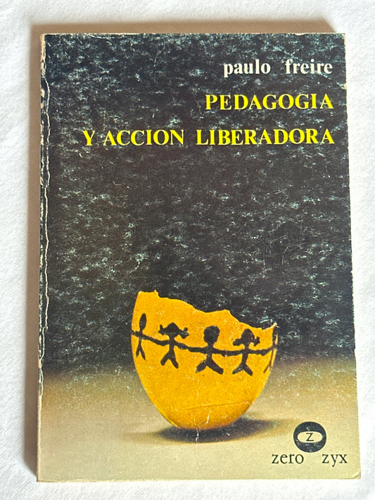 PEDAGOGÍA Y ACCIÓN LIBERADORA - Paulo Freire