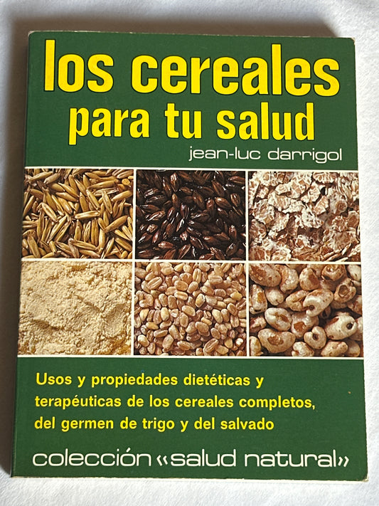 LOS CEREALES PARA TU SALUD - Jean-Luc Darrigol