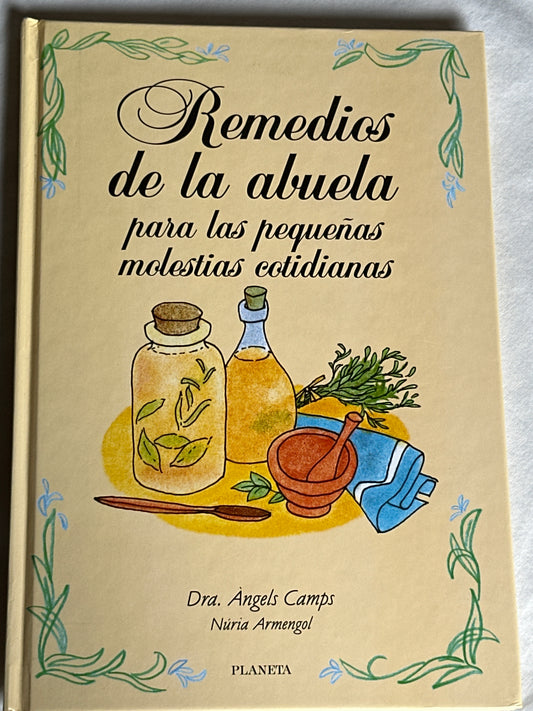 REMEDIOS DE LA ABUELA PARA LAS PEQUEÑAS MOLESTIAS COTIDIANAS - Ángels Camps