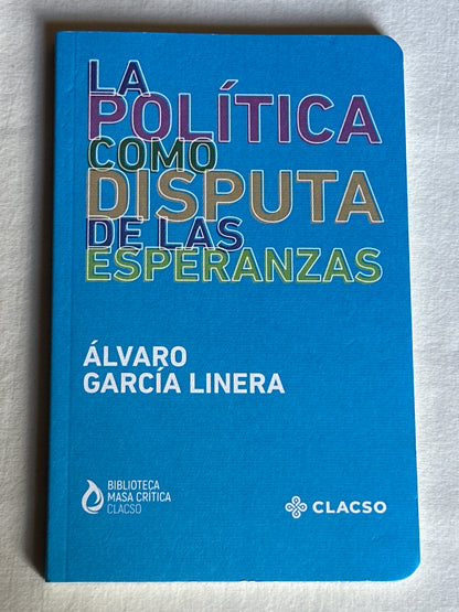 La política como disputa de las esperanzas - Álvaro García Linera