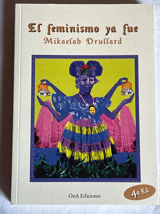 EL FEMINISMO YA FUE - Mikaelah Drullard