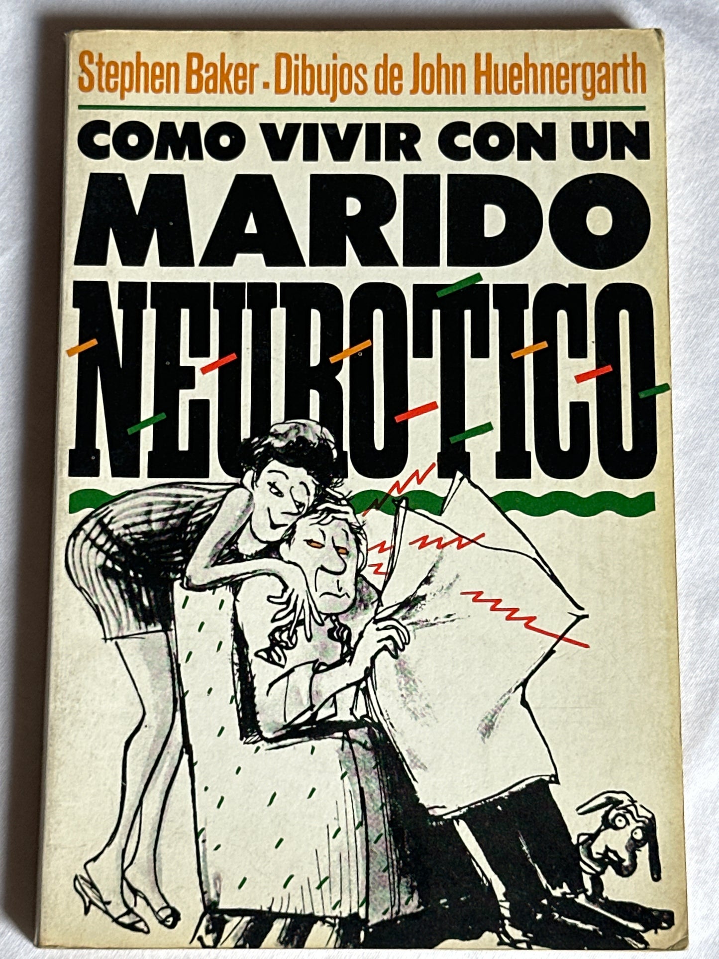 CÓMO VIVIR CON UN MARIDO NEURÓTICO - Stephen Baker