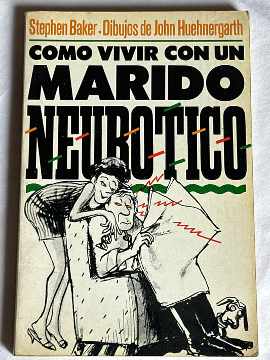 CÓMO VIVIR CON UN MARIDO NEURÓTICO - Stephen Baker