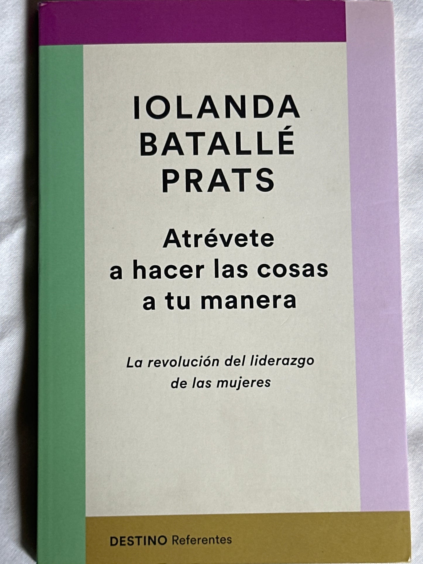 ATRÉVETE A HACER LAS COSAS A TU MANERA - Iolanda Batallé Prats