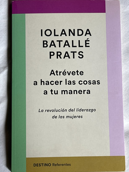 ATRÉVETE A HACER LAS COSAS A TU MANERA - Iolanda Batallé Prats